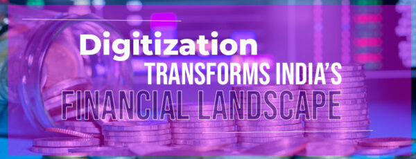 Digitization Transforms India’s Financial Landscape
